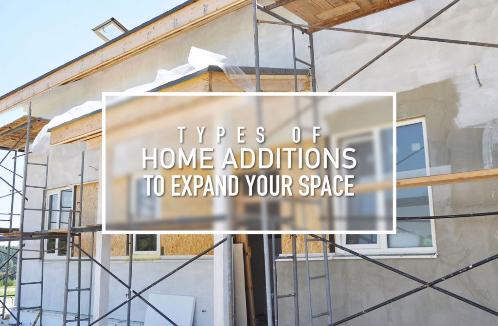 5 Types Of Home Additions To Expand Your Living Space