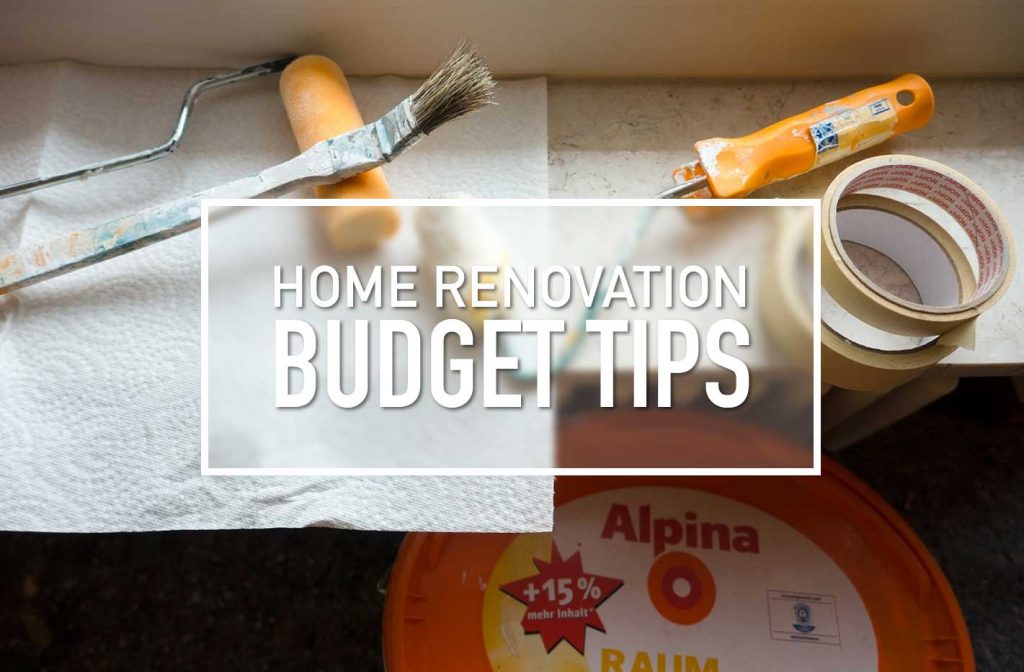 The Right Home Renovation Tips To Suit Your Budget